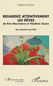 Regardez attentivement les rêves de Kira Mouratova et Vladimir Zouev