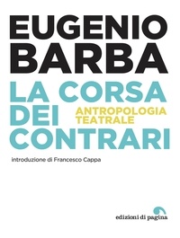 Eugenio Barba - La corsa dei contrari - Antropologia teatrale.