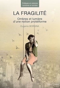 Eugenio Borgna - La fragilité - Ombres et lumières d'une notion protéiforme.
