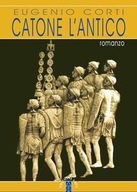 Eugenio Corti - Catone l'antico.