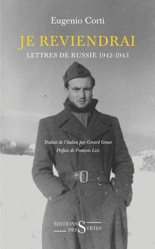 Eugenio Corti - Je reviendrai - Lettres de Russie 1942-1943.
