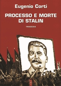 Eugenio Corti - Processo e morte di Stalin.