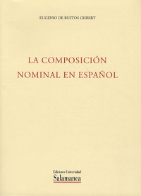 Eugenio de Bustos Gisbert - La composicion nominal en español.