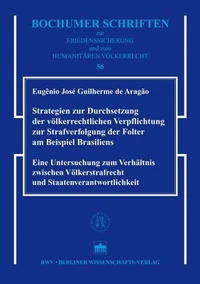 Strategien zur Durchsetzung der völkerrechtlichen Verpflichtung zur Strafverfolgung der Folter am Beispiel Brasiliens