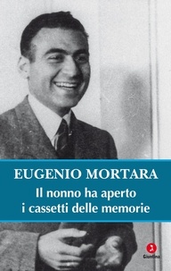 Eugenio Mortara - Il nonno ha aperto i cassetti delle memorie.