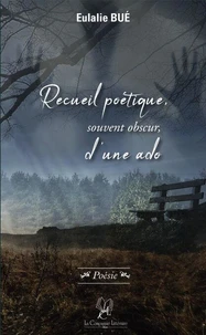 Recueil poetique, souvent obscur, d'une ado