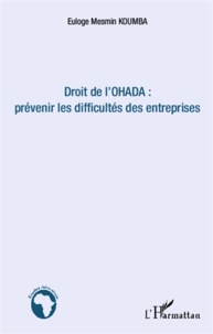 Euloge Mesmin Koumba - Droit de l'Ohada : prévenir les difficultés des entreprises.