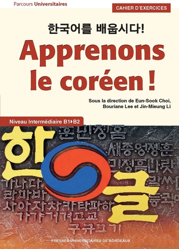 Eun-Sook Choi et Bouriane Lee - Apprenons le coréen ! - Cahier d'exercices - Niveau intermédiaire B1-B2.