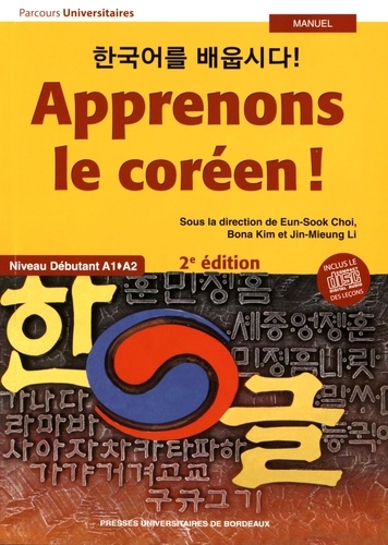 Eun-Sook Choi et Bona Kim - Apprenons le coréen ! - Niveau débutant A1-A2. 1 CD audio