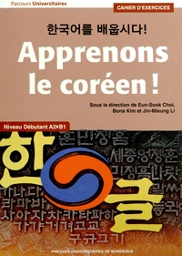 Eun-Sook Choi et Bona Kim - Apprenons le coréen ! Niveau débutant A2-B1 - Cahier d'exercices.