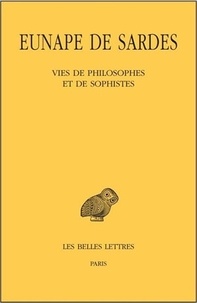  Eunape de Sardes - Vies de philosophes et de sophistes - 2 volumes : Tome 1, Introduction et prosographie ; Tome 2, Texte et traduction.