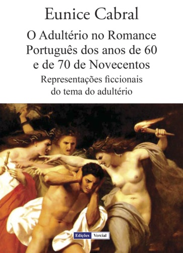 Eunice Cabral - O Adultério no Romance Português dos anos de 60 e de 70 de Novecentos.