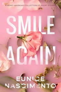  Eunice Nascimento - Smile Again (A Heart-warming Short Story Collection).