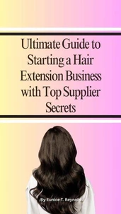 Ultimate Guide to Starting a Hair Extension Business with Top Supplier Secrets