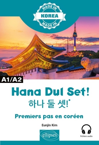 Hana Dul Set !. Premiers pas en coréen A1/A2