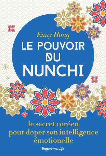 Euny Hong - Le pouvoir du nunchi - Le secret coréen pour doper son intelligence émotionnelle.