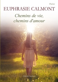 Euphrasie Calmont - Chemins de vie, chemins d'amour.