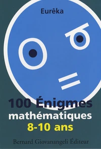 100 Enigmes mathématiques 8-10 ans