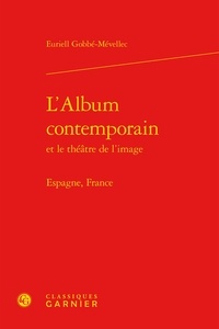 Euriell Gobbé-Mévellec - L'album contemporain et le théâtre de l'image - Espagne, France.
