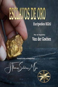  Eurípedes Kühl et  Por el Espíritu Van der Goehen - Esclavos de Oro.