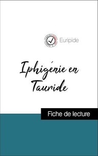  Euripide - Analyse de l'œuvre : Iphigénie en Tauride (résumé et fiche de lecture plébiscités par les enseignants sur fichedelecture.fr).