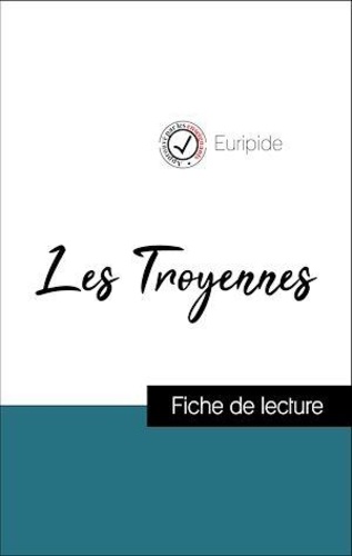  Euripide - Analyse de l'œuvre : Les Troyennes (résumé et fiche de lecture plébiscités par les enseignants sur fichedelecture.fr).