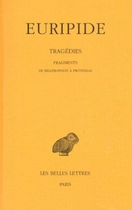  Euripide - Tragédies - Tome 8, 2e partie, Fragments de Bellérophon à Protésilas.