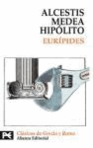  Eurípides - Alcestis; Medea; Hipólito.