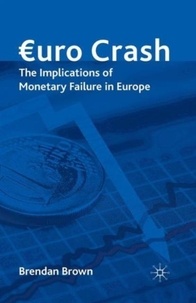 Euro Crash - The Exit Route from Monetary Failure in Europe.