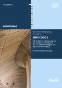 Eurocode 5 - DIN EN 1995-1-1 Bemessung und Konstruktion von Holzbauten - Teil 1-1: Allgemeine Regeln und Regeln für den Hochbau Kommentierte Kurzfassung.