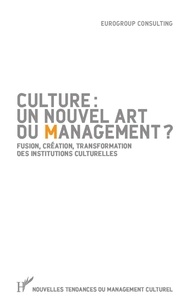  Eurogroup Consulting - Culture : un nouvel art du management ? - Fusion, création, transformation des institutions culturelles.