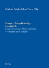 Europa - Europäisierung - Europäistik - Neue wissenschaftliche Ansätze, Methoden und Inhalte.