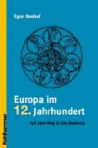 Europa im 12. Jahrhundert - Auf dem Weg in die Moderne.