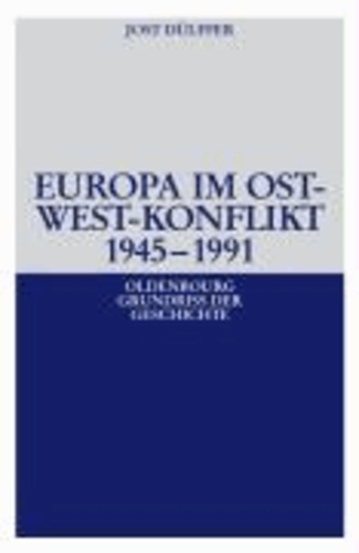 Europa im Ost-West-Konflikt 1945 - 1990.