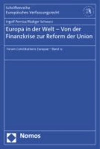 Europa in der Welt - Von der Finanzkrise zur Reform der Union - Forum Constitutionis Europae - Band 12.