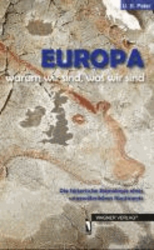 EUROPA warum wir sind, was wir sind - Die historische Ethnologie eines ungewöhnlichen Kontinents.