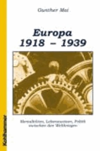 Europäische Geschichte 1918-1939 - Mentalitäten, Lebensweisen, Politik zwischen den Weltkriegen.