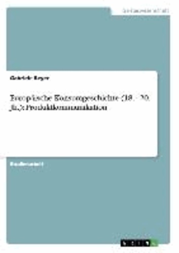 Europäische Konsumgeschichte (18. - 20. Jh.): Produktkommunikation.