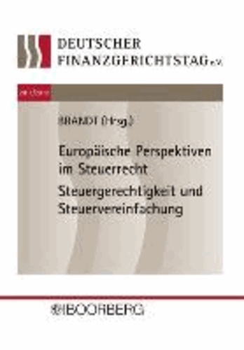 Europäische Perspektiven im Steuerrecht Steuergerechtigkeit und Steuervereinfachung.