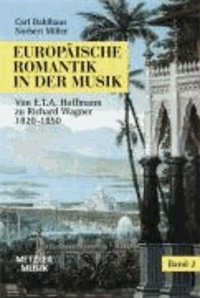 Europäische Romantik in der Musik 2 - Oper und symphonischer Stil 1800 - 1850. Von E.T.A.Hoffmann zu Richard Wagner.