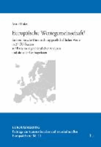 Europäische Wertegemeinschaft? - Eine empirische Untersuchung gesellschaftlicher Werte in 27 EU-Staaten auf Basis sozialgeschichtlicher Analysen und aktueller Umfragedaten.