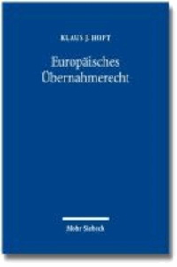 Europäisches Übernahmerecht - Eine rechtsvergleichende, rechtsdogmatische und rechtspolitische Untersuchung.