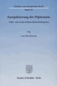 Europäisierung der Diplomatie - Völker- und europarechtliche Rahmenbedingungen.