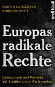 Europas radikale Rechte - Bewegungen und Parteien auf Straßen und in Parlamenten.