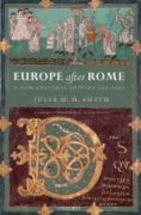 Europe After Rome - A New Cultural History 500-1000.