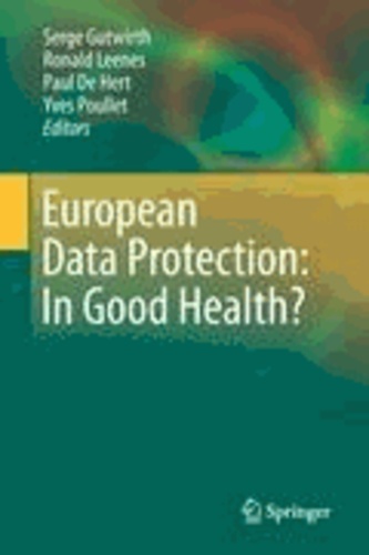Serge Gutwirth - European Data Protection: In Good Health?.