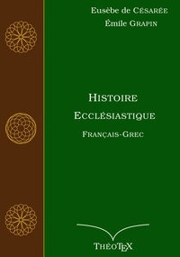 Eusèbe de Césarée et Émile Grapin - Histoire Ecclésiastique, Français-Grec.