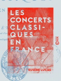Eusebe Lucas - Les Concerts classiques en France.