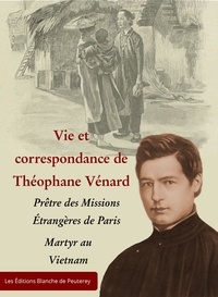 Eusèbe Vénard et Louis Edouard Pie - Vie et correspondance de Théophane Venard.