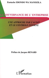 Eustache Ebondo Wa Mandzila - La gouvernance d'entreprise - Une approche par l'audit et le contrôle interne.